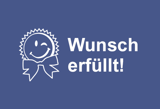 Wunsch erfüllt